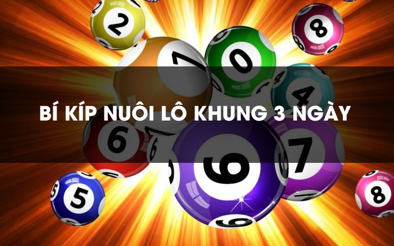 lô đề top88 chia sẻ bí kíp nuôi khung lô 3 ngày