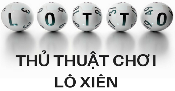 thủ thuật chơi lô xiên hiệu quả