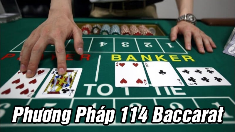 Phương pháp 114 Baccarat – Chiến thuật chơi hiệu quả được nhiều cao thủ áp dụng 1 Phương pháp 114 Baccarat – Chiến thuật chơi hiệu quả được nhiều cao thủ áp dụng
