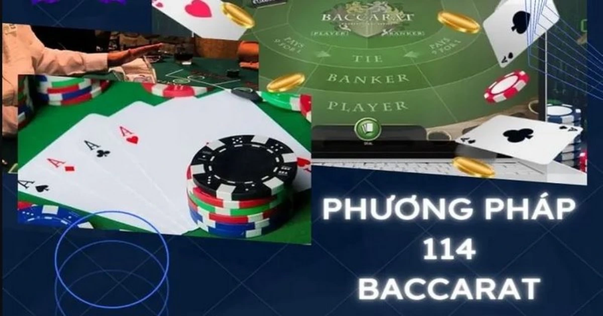 Phương pháp 114 Baccarat – Chiến thuật chơi hiệu quả được nhiều cao thủ áp dụng 2 Phương pháp 114 Baccarat – Chiến thuật chơi hiệu quả được nhiều cao thủ áp dụng